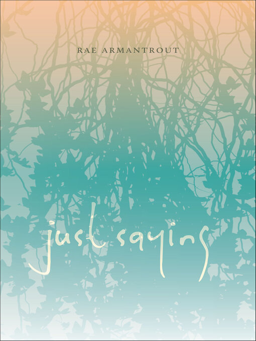 Title details for Just Saying by Rae Armantrout - Available